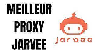 Meilleur Proxy pour JARVEE [TUTO]