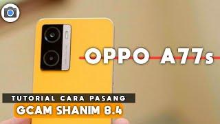 TUTORIAL CARA MUDAH INSTALL GCAM SHANIM 8.4 OPPO A77S