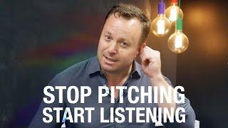 Become a Better Salesman: Stop Pitching and Start Listening