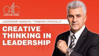 Leadership Insights : Thinking Critically : Creative Thinking in Leadership