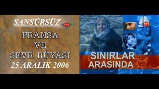 Fransa ve Ermeni Soykırımı | Banu AVAR'la Sınırlar Arasında S2B7 | 25.12.2006 (SANSÜRSÜZ)