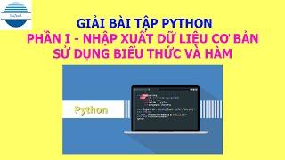 Bài tập Python - Phần I Nhập xuất cơ bản, sử dụng biểu thức và hàm trong Python | VniTeach Channel