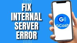 How To Fix GCash Internal Server Error (QUICK 2023)