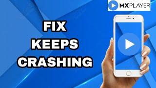 How To Fix And Solve MX Player App Keeps Crashing | Final Solution