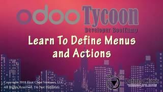 OdooTycoon - The Fun way to learn Odoo - Lesson Three: Learn to Define Menus and Actions