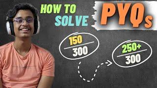 How I solved PYQs for JEE Mains & Advanced??