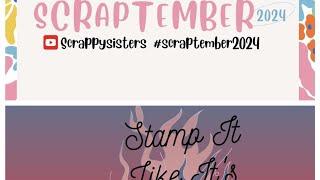 Scraptember Day 7 & Stamp It Like It’s Hot