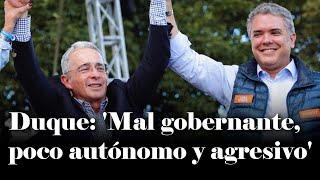 Sobre Iván Duque: "Además de MAL GOBERNANTE y poco autónomo, resultó agresivo" Daniel Coronell