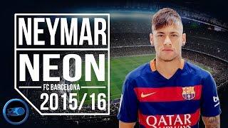 Neymar Jr - Neon | Skills & Goals | 2015/2016 (HD)