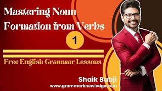 Mastering Noun Formation from Verbs-1: English Grammar Lessons | Learn English With Shaik Babji