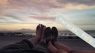 PARACAS, PERU | The Must See Beach Town!
