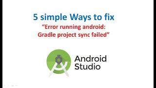 How To solve Gradle Project Sync Failed in Android Studio