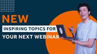 New inspiring topics for your next webinar | WebinarGeek