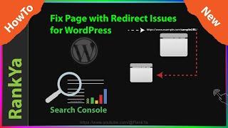 Fixing Page with Redirect Issues for WordPress CMS - Google Search Console