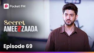 Episode 69 | Secret Ameerzaada | Pocket FM