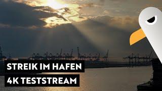 Streik im Hafen - Nix los, Zeit für einen 4k Technik-Teststream