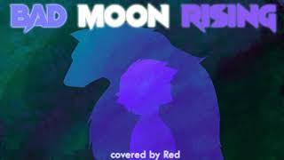 Bad Moon Rising (Version 2) - Covered by Red (Overly Sarcastic Productions)