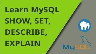 Learning MySQL - SHOW, DESCRIBE, EXPLAIN, and SET