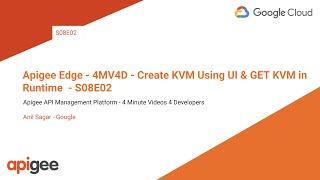 Apigee Edge - 4MV4D - Create KVM Using UI & GET KVM in Runtime  - S08E02