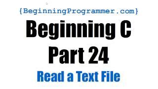 Beginning C - Part 24 Read a Text File