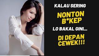 Kalau Sering Nonton BOKEP, Di Depan Cewek Lo Bakal Kayak Gini Bro...
