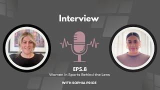 EPS 8: Women in Sports Behind the Lens w/ Sophia Price