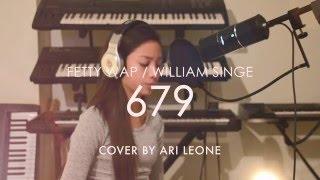 Fetty Wap / William Singe - 679 Cover (Girl Version) by Ari Leone