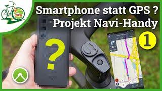 Navi-Smartphone statt GPS-Gerät ⁉ Auswahl Hardware & Halterung  Projekt Navi Handy - Teil 1