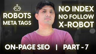 On-Page SEO Series | Part 7 —Robots Meta Tags | No Index, No Follow, Max Snippet Tags | X Robot Tags