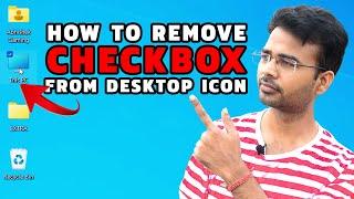 How to remove check box in desktop icons windows 10 & 11