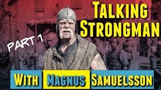 Talking Strongman with Magnus Samuelsson Part 1