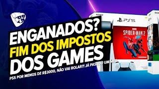 FOMOS ENGANADOS? Fim Dos IMPOSTOS Dos Games PS5 Por MENOS De R$3000 NÃO VAI ROLAR! Já PASSOU UM MÊS