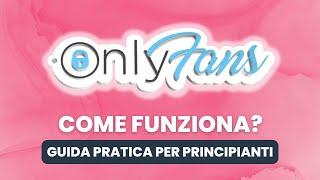 Come Funziona ONLYFANS - Guida Pratica per Principianti