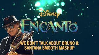 We Don't Talk About Bruno from Encanto & Santana Smooth Mashup