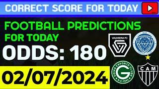 TODAY CORRECT SCORE PREDICTIONS 02/07/2024/FOOTBALL PREDICTIONS TODAY/SOCCER BETTING TIPS/SURE WIN.