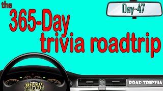 DAY 47 - 365-Day Trivia Road Trip - 21 Question Random Knowledge Quiz ( ROAD TRIpVIA- Episode 1066 )