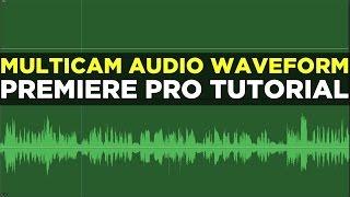 Show Audio Waveform In Multicam - Premiere Pro Tutorial