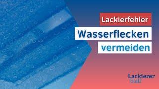 Lackiererblatt |  Lackierfehler Videoreihe - Wasserflecken