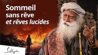 Sadhguru sur les sommeils sans rêve et les Rêves Lucides