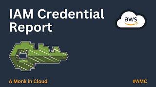 AWS Identity & Access Management (IAM) Credential Report | A Comprehensive Guide #learnawsforfree