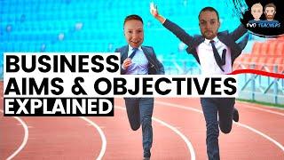Business Aims and Objectives Explained