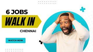 6 New Walk-In Jobs in Chennai – Apply Now!