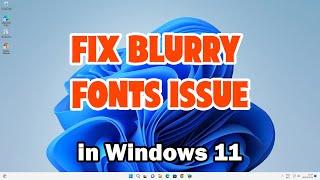 How to Fix Blurry Fonts Issue in Windows 11 Pc or Laptop