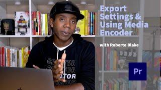 Export Settings & Using Media Encoder w/ Roberto Blake | Premiere Pro Tutorial | Adobe Video