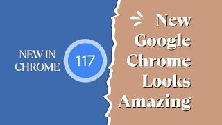 New Google Chrome Looks Amazing