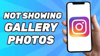 How to Fix Instagram Not Showing Gallery Photos (2025)