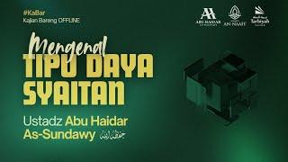  LIVE | MENGENAL TIPU DAYA SYAITAN - Ustadz Abu Haidar As-Sundawy حفظه الله