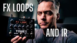 TONEX PEDAL - the missing effects loop and the deal with IRs