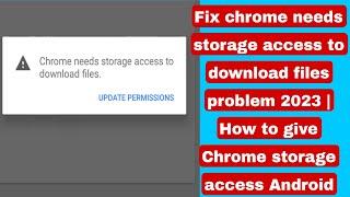 How to fix chrome needs storage access to download files | How to give Chrome storage access Android