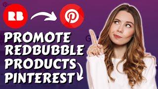 How to Promote Redbubble on Pinterest (Step By Step Tutorial)